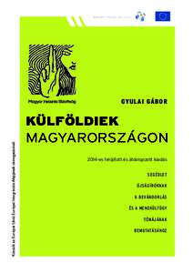 GYULAI GÁ BOR  Készült az Európai Unió Európai Integrációs Alapjának támogatásával. KÜLFÖLDIEK