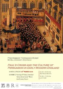 Professor Torrance Kirby (McGill University, Montreal) Paul’s Cross and the Culture of Persuasion in Early Modern England 5.00–5.30 pm: