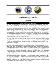 AGREEMENT SUMMARY May 2004 Background of the Agreement The Snake River Basin Adjudication (SRBA) is a water rights adjudication of the Snake River within the State of Idaho. As a part of that adjudication, the Nez Perce 