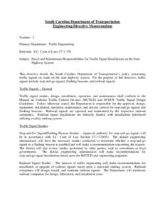 South Carolina Department of Transportation Engineering Directive Memorandum Number: 2 Primary Department: Traffic Engineering Referrals: S.C. Code of Laws[removed]Subject: Fiscal and Maintenance Responsibilities for Tr