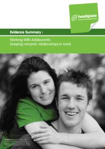 Evidence Summary : Working With Adolescents Keeping romantic relationships in mind headspace National Youth Mental Health Foundation Ltd is funded by the Australian