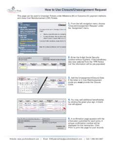 How to Use Closure/Unassignment Request This page can be used to Unassign Tickets under Milestone (M) or Outcome (O) payment methods and close Cost Reimbursement (CR) Tickets. 1. From the left navigation menu choose ‘C