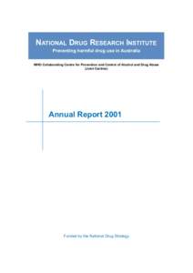 NATIONAL DRUG RESEARCH INSTITUTE Preventing harmful drug use in Australia WHO Collaborating Centre for Prevention and Control of Alcohol and Drug Abuse (Joint Centres)  Annual Report 2001