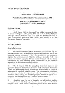 File Ref: HWF(F) CR[removed]LEGISLATIVE COUNCIL BRIEF Public Health and Municipal Services Ordinance (Cap[removed]HARMFUL SUBSTANCES IN FOOD (AMENDMENT) REGULATION 2005