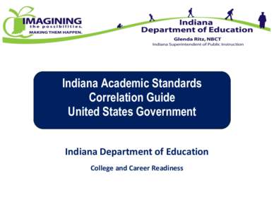 Indiana Academic Standards Correlation Guide United States Government Indiana Department of Education College and Career Readiness