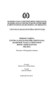 1  2 SADRŽAJ / CONTENTS 50 godina Centra za balkanološka ispitivanja ANUBiH / 50 years