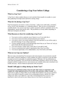 Whitman Tip Sheet #12  Considering a Gap Year before College What is a Gap Year? A Gap Year is when a student chooses to wait a period of time (usually six months to a year) after graduating from high school and before s