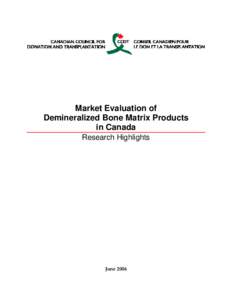 Market Evaluation of Demineralized Bone Matrix Products in Canada Research Highlights  June 2006