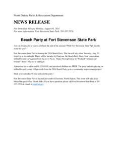 North Dakota Parks & Recreation Department  NEWS RELEASE For Immediate Release Monday, August 04, 2014 For more information, Fort Stevenson State Park, [removed].