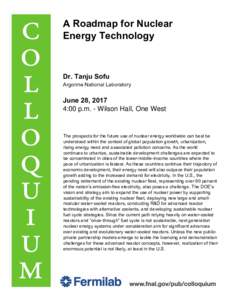 A Roadmap for Nuclear Energy Technology Dr. Tanju Sofu  Argonne National Laboratory