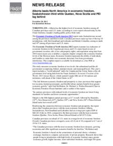 NEWS RELEASE Alberta leads North America in economic freedom, Saskatchewan third while Quebec, Nova Scotia and PEI lag behind November 28, 2012 For Immediate Release