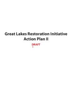 Great Lakes Restoration Initiative Action Plan II DRAFT 5--2014  The Great Lakes Restoration Initiative