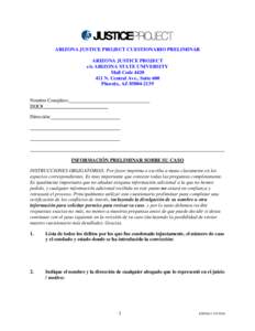 ARIZONA JUSTICE PROJECT CUESTIONARIO PRELIMINAR ARIZONA JUSTICE PROJECT c/o ARIZONA STATE UNIVERSITY Mail CodeN. Central Ave., Suite 600 Phoenix, AZ