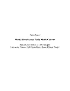 Artist Series  Mostly Renaissance Early Music Concert Sunday, November 15, 2015 at 3pm Lagerquist Concert Hall, Mary Baker Russell Music Center