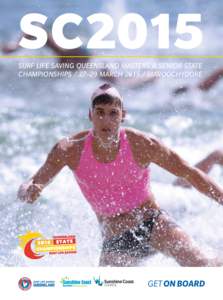 SC2015 SURF LIFE SAVING QUEENSLAND MASTERS & SENIOR STATE CHAMPIONSHIPS / 27–29 MARCH[removed]MAROOCHYDORE GET ON BOARD