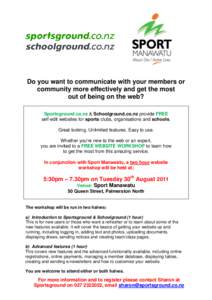 Do you want to communicate with your members or community more effectively and get the most out of being on the web? Sportsground.co.nz & Schoolground.co.nz provide FREE self-edit websites for sports clubs, organisations