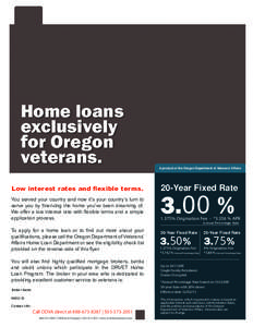 Home loans exclusively for Oregon veterans. Low interest rates and flexible terms. You served your country and now it’s your country’s turn to