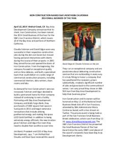 IRON CONSTRUCTION NAMED SBA’s NORTHERN CALIFORNIA 2014 SMALL BUSINESS OF THE YEAR April 22, 2014 Walnut Creek, CA Bay Area Development Company announces that its client, Iron Construction, has been named