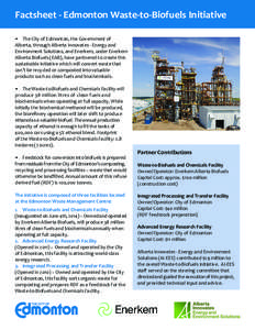 Factsheet - Edmonton Waste-to-Biofuels Initiative •	 The City of Edmonton, the Government of 	 Alberta, through Alberta Innovates - Energy and Environment Solutions, and Enerkem, under Enerkem Alberta Biofuels (EAB), h