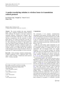 Wireless Netw[removed]:1577–1593 DOI[removed]s11276[removed]A packet-reordering solution to wireless losses in transmission control protocol Ka-Cheong Leung • Chengdi Lai • Victor O. K. Li