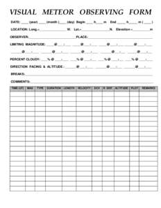 VISUAL METEOR OBSERVING FORM DATE: ____ (year) ____ (month )____ (day) Begin ____ h____ m LOCATION: Long.=_________________ W. End _____ h_____ m ( ____ )