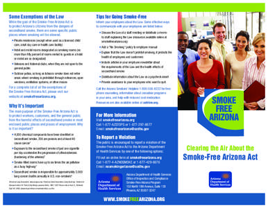 Some Exemptions of the Law  Tips for Going Smoke-Free While the goal of the Smoke-Free Arizona Act is to protect Arizona’s citizens from the dangers of