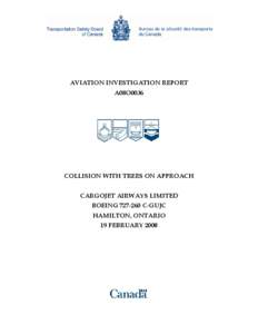 AVIATION INVESTIGATION REPORT A08O0036 COLLISION WITH TREES ON APPROACH CARGOJET AIRWAYS LIMITED BOEING[removed]C-GUJC