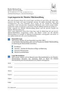 Legat zugunsten der Mutabor Märchenstiftung Mit einem Testament können Sie sowohl Legate ausrichten als auch Erben oder Nacherben einsetzen. Ein Legat wird auch Vermächtnis genannt. Es umfasst bestimmte Sach- oder Ver