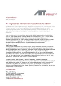 Press Release Wien, [removed]AIT Mitgründer der internationalen “Open Planets Foundation” Das AIT Austrian Institute of Technology ist Mitglied im Vorstand der neuen, internationalen „Open Planets Foundation“,