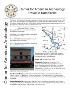 Center for American Archeology  Center for American Archeology Travel to Kampsville The Center for American Archeology is located in Calhoun County, Illinois, which is bordered to the west by the Mississippi River and to