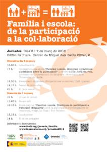 Família i escola: de la participació a la col·laboració Jornades. Dies 6 i 7 de març de 2015 Edifici Sa Riera. Carrer de Miquel dels Sants Oliver, 2 Divendres dia 6 de març