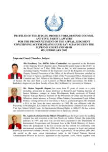 PROFILES OF THE JUDGES, PROSECUTORS, DEFENSE COUNSEL AND CIVIL PARTY LAWYERS FOR THE PRONOUNCEMENT OF THE APPEAL JUDGMENT CONCERNING ACCUSED KAING GUEK EAV ALIAS DUCH IN THE SUPREME COURT CHAMBER ON 3 FEBRUARY 2012