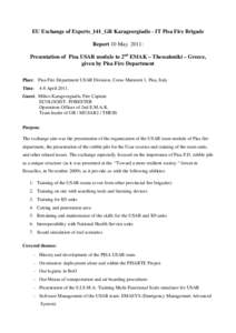 EU Exchange of Experts_141_GR Karageorgiadis - IT Pisa Fire Brigade Report 10 May 2011: Presentation of Pisa USAR module to 2nd EMAK – Thessaloniki – Greece, given by Pisa Fire Department Place: Pisa Fire Department 