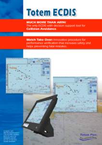 Totem ECDIS MUCH MORE THAN ARPA! The only ECDIS with decision support tool for Collision Avoidance.  Watch Take Over: Innovative procedure for