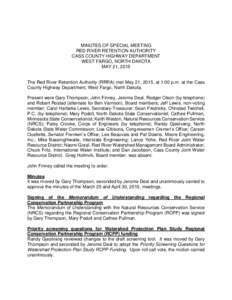 MINUTES OF SPECIAL MEETING RED RIVER RETENTION AUTHORITY CASS COUNTY HIGHWAY DEPARTMENT WEST FARGO, NORTH DAKOTA MAY 21, 2015