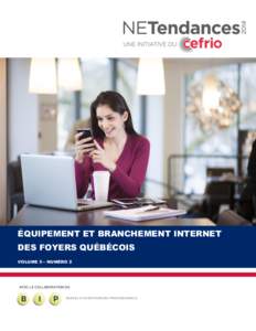 ÉQUIPEMENT ET BRANCHEMENT INTERNET DES FOYERS QUÉBÉCOIS VOLUME 5 – NUMÉRO 2 AVEC LA COLLABORATION DU