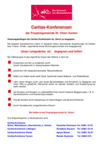 Caritas-Konferenzen der Propsteigemeinde St. Viktor Xanten Ursprungsanliegen der Caritas Konferenzen ist, Armut zu begegnen. Die jüngsten Sozialreformen (Hartz IV Gesetze) haben dramatische Auswirkungen für Arbeitslose