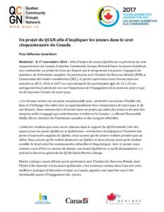 Un projet du QCGN afin d’impliquer les jeunes dans le cent cinquantenaire du Canada Pour diffusion immédiate Montréal – le 17 novembre 2014 – Afin d’inclure les jeunes Québécois en prévision du cent cinquant