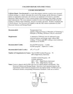 COLLISION REPAIR: NON-STRUCTURAL COURSE DESCRIPTION Collision Repair: Non-Structural is a course that prepares students to analyze non-structural collision damage to a vehicle, determine the extent of the damage and the 