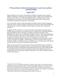 2ndAnnual Note on Recent Developments in Local Currency Bond Markets (LCBMs)1 August 2014 The development of local currency bond markets (LCBMs) in emerging market economies (EMEs) is important for mobilizing the investm