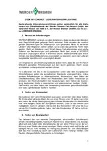 CODE OF CONDUCT / LIEFERANTENVERPFLICHTUNG Nachstehende Unternehmensrichtlinien gelten verbindlich für alle Lieferanten und Dienstleistende der Werder Bremen Fan-Service GmbH, des Verein SV Werder von 1899 e.V., der Wer