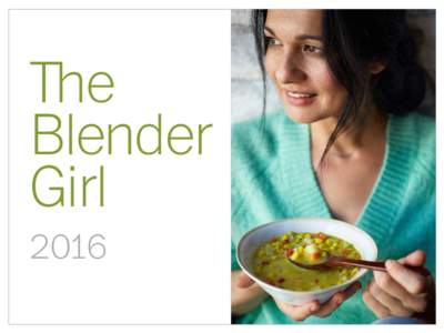 The Blender Girl 2016  Tess Masters is an actor, presenter, cook, lifestyle personality,