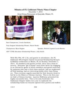 Minutes of FL Goldcoast Ninety-Nines Chapter December 7, 2014 Great House Restaurant at Quayside, Miami, FL Past Chairperson, Ursula Davidson, Fran Sargent Scholarship Winner, Nicole Hester