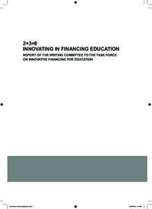 2+3=8 Innovating in Financing Education Report of the Writing Committee to the Task Force on Innovative Financing for Education  Innovating in Financing Education.indd 1