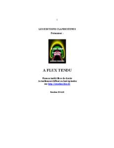 1  LES EDITIONS CLANDESTINES Présentent :  A FLUX TENDU