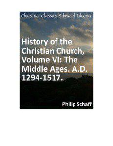 History of the Christian Church, Volume VI: The Middle Ages. A.D[removed]Author(s):
