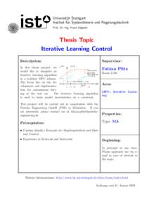 Universit¨at Stuttgart Institut f¨ur Systemtheorie und Regelungstechnik Prof. Dr.–Ing. Frank Allg¨ower Thesis Topic Iterative Learning Control