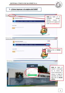 SISTEMA ÚNICO DE MATRÍCULA 1. ¿Cómo ingresar a la página del SUM? PASO 1: Digite en el navegador (Google