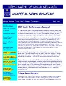 DEPARTMENT OF CHILD SERVICES  CHAFEE IL NEWS BULLETIN Moving Indiana Foster Youth Toward Permanency In This Issue 2007 Youth Conferences