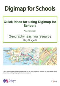 Quick ideas for using Digimap for Schools Alan Parkinson Geography teaching resource Key Stage 3